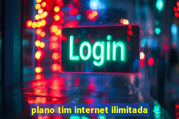 plano tim internet ilimitada